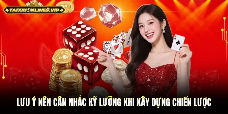 Lưu ý nên quan tâm kỹ lưỡng khi xây dựng chiến lược