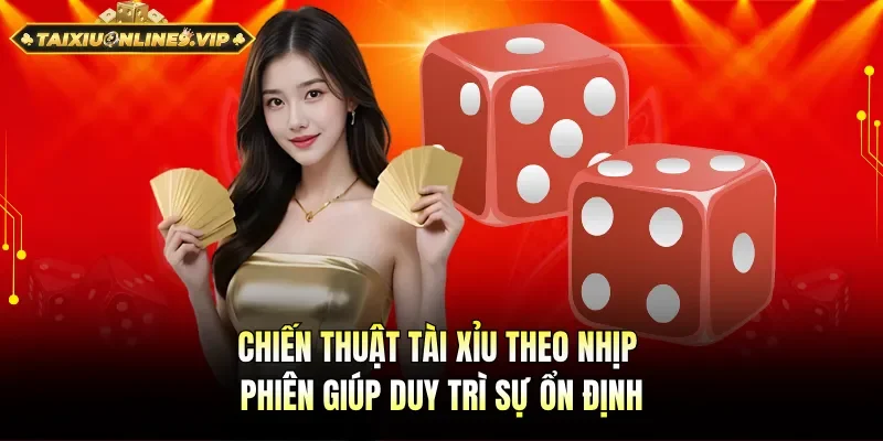 Chiến thuật tài xỉu theo nhịp phiên