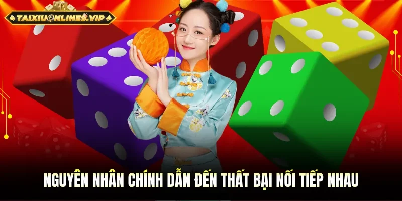 Nguyên nhân chính dẫn đến thất bại nối tiếp nhau
