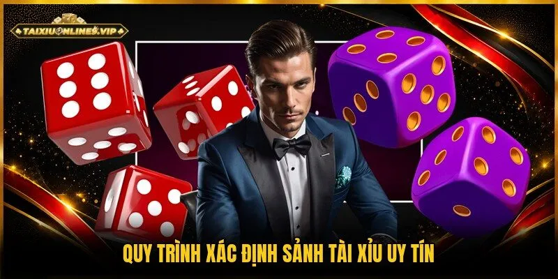 Cách chọn sảnh tài xỉu uy tín nhanh với 3 bước