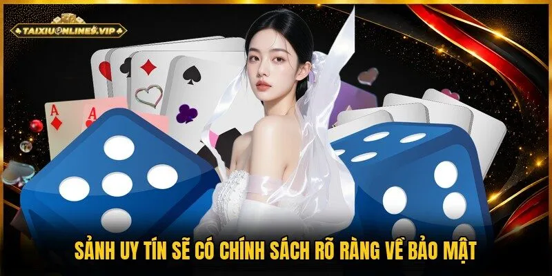Sảnh tài xỉu uy tín cam kết rõ ràng về quy định bảo mật với khách hàng
