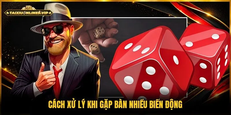“Bỏ túi” chiến thuật chơi khi gặp ván game xu hướng không ổn định