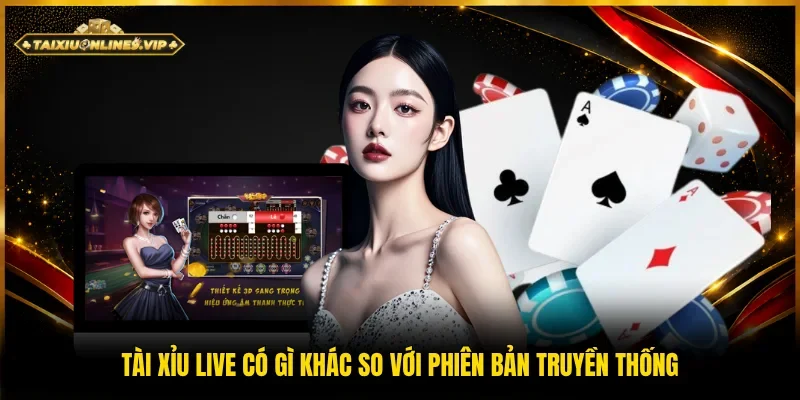 Tài xỉu live có gì khác