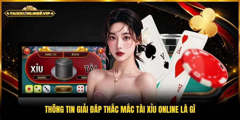 Giải đáp thắc mắc hội viên Tài Xỉu online là gì
