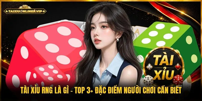 Tài xỉu RNG là gì